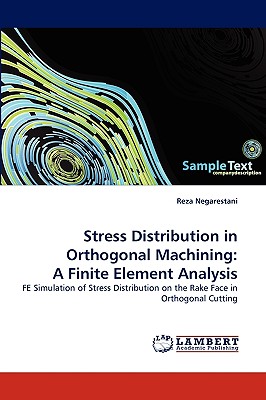 Stress Distribution in Orthogonal Machining: A Finite Element Analysis - Negarestani, Reza