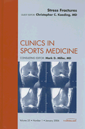 Stress Fractures, an Issue of Clinics in Sports Medicine: Volume 25-1 - Kaeding, Christopher C