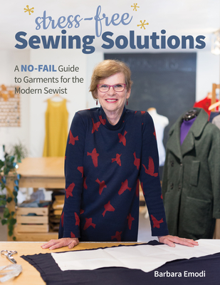 Stress-Free Sewing Solutions: A No-Fail Guide to Garments for the Modern Sewist - Emodi, Barbara