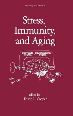 Stress, Immunity, and Aging - Cooper, E L