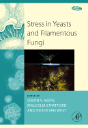 Stress in Yeasts and Filamentous Fungi: Volume 27