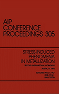 Stress-Induced Phenomena in Metallization: Proceedings of the Second International Workshop Held in Austin, Texas, March 1993
