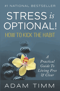 Stress Is Optional! How to Kick the Habit