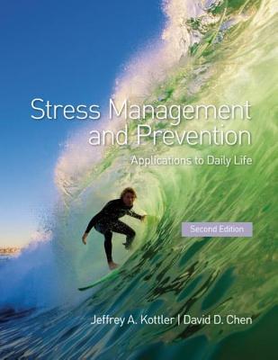 Stress Management and Prevention: Applications to Daily Life - Chen, David D, and Kottler, Jeffrey A, Professor