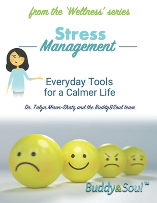 Stress Management: Everyday Tools for a Calmer Life - Miron-Shatz, Talya