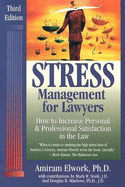 Stress Management for Lawyers: How to Increase Personal & Professional Satisfaction in the Law