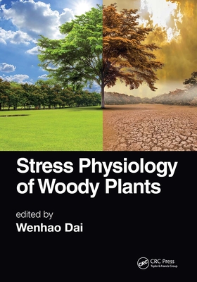 Stress Physiology of Woody Plants - Dai, Wenhao (Editor)