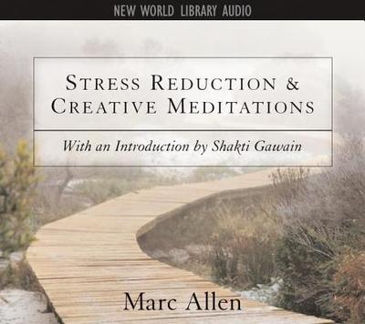 Stress Reduction and Creative Meditations - Allen, Marc (Read by), and Gawain, Shakti (Introduction by)