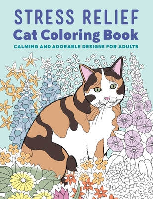 Stress Relief Cat Coloring Book: Calming and Adorable Designs for Adults - Rockridge Press