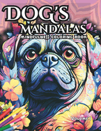 Stress Relief Dog's Mandalas, Mindful Coloring for Relaxation: A Relaxing Coloring Experience with Dogs / Dogs inspired Mandalas / Anti Stress / Easy Coloring for adults