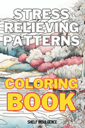 Stress relieving coloring book for adults: Colorful Serenity: Unleash Your Creativity with Relaxing Adult Coloring Designs