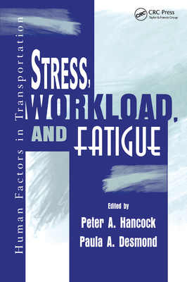 Stress, Workload, and Fatigue - Hancock, Peter A. (Editor), and Desmond, Paula A. (Editor)