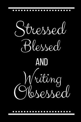 Stressed Blessed Writing Obsessed: Funny Slogan -120 Pages 6 X 9 - Cool Press, Journals