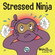 Stressed Ninja: A Children's Book About Coping with Stress and Anxiety
