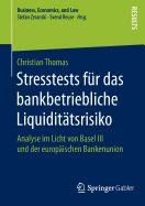 Stresstests Fur Das Bankbetriebliche Liquiditatsrisiko: Analyse Im Licht Von Basel III Und Der Europaischen Bankenunion