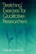 Stretching Exercises for Qualitative Researchers - Janesick, Valerie J