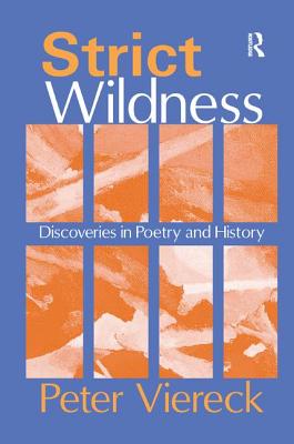 Strict Wildness: Discoveries in Poetry and History - Viereck, Peter