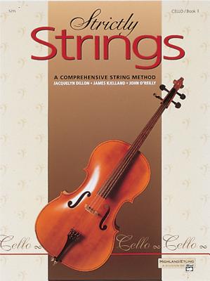 Strictly Strings, Bk 1: Cello - Dillon, Jacquelyn, and Kjelland, James, and O'Reilly, John, Professor