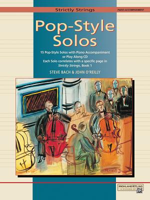 Strictly Strings Pop-Style Solos: Piano Acc./Conductor's Score - Bach, Steve (Composer), and O'Reilly, John, Professor (Composer)