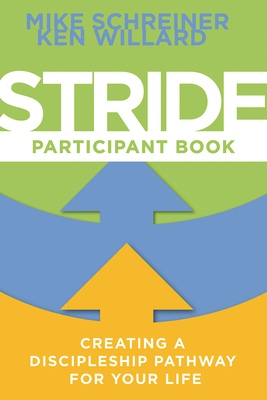 Stride Participant Book: Creating a Discipleship Pathway for Your Life - Schreiner, Mike, and Willard, Ken