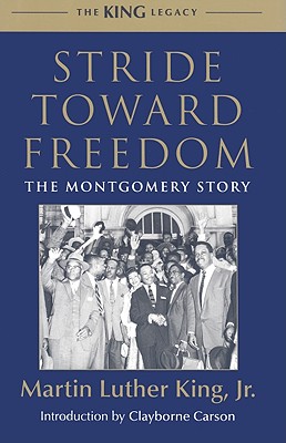 Stride Toward Freedom: The Montgomery Story - King, Martin Luther, Dr., Jr., and Carson, Clayborne, Ph.D. (Introduction by)