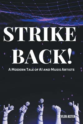 Strike Back! A Modern Tale of AI and Music Artists - Aster, Skyler