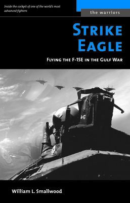 Strike Eagle: Flying the F-15e in the Gulf War - Smallwood, William L