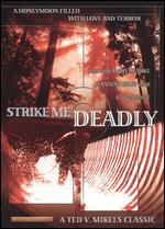 Strike Me Deadly - Ted V. Mikels