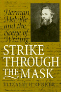 Strike Through the Mask: Herman Melville and the Scene of Writing