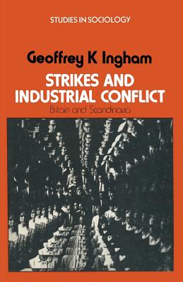 Strikes and Industrial Conflict: Britain and Scandinavia - Ingham, Geoffrey K