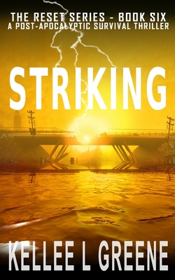 Striking - A Post-Apocalyptic Survival Thriller - Greene, Kellee L