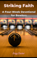 Striking Faith: A Four-Week Devotional for Bowlers