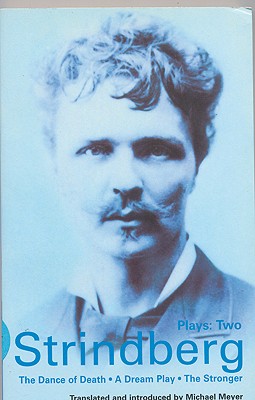 Strindberg: Plays Two: A Dream Play/The Dance of Death/The Stronger - Strindberg, August