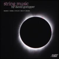 String Music by David Gompper - David Gompper (piano); Hannah Holman (cello); Rene Lecuona (piano); Volkan Orhon (double bass); Wolfgang David (violin)