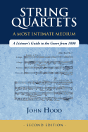 String Quartets - A Most Intimate Medium: A Listener's Guide to the Genre Since 1800