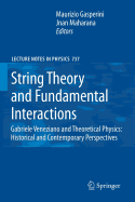 String Theory and Fundamental Interactions: Gabriele Veneziano and Theoretical Physics: Historical and Contemporary Perspectives
