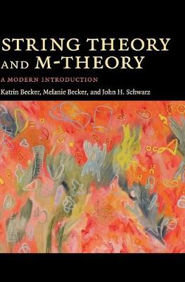 String Theory and M-Theory - Becker, Katrin, and Becker, Melanie, and Schwarz, John H