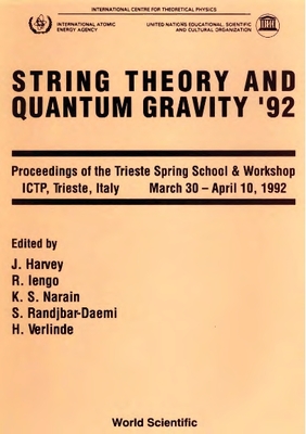 String Theory and Quantum Gravity '92 - Proceedings of the Trieste Spring School and Workshop - Harvey, Jeffrey A (Editor), and Iengo, Roberto (Editor), and Narain, Kumar Shiv (Editor)