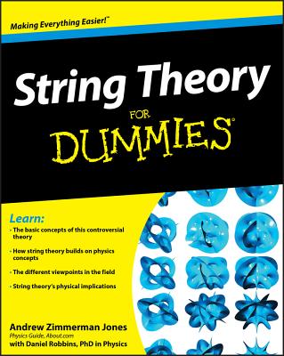 String Theory for Dummies - Jones, Andrew Zimmerman, and Robbins, Daniel
