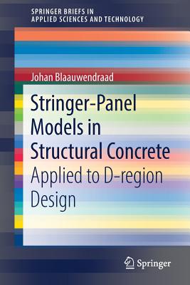 Stringer-Panel Models in Structural Concrete: Applied to D-Region Design - Blaauwendraad, Johan