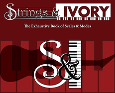 Strings and Ivory: The Exhaustive Book of Scales and Modes