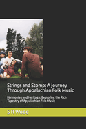 Strings and Stomp: A journey Through Appalachian Folk Music: Harmonies and Heritage: Exploring the Rich Tapestry of Appalachian Folk Music