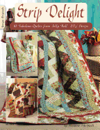 Strip Delight: Fabulous Quilts from Jelly Roll 2 1/2strips