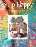 Strip Happy: Quilting on a Roll