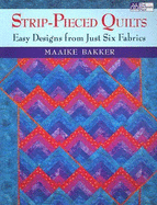 Strip-Pieced Quilts: Easy Designs from Just Six Fabrics