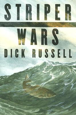 Striper Wars: An American Fish Story - Russell, Dick