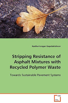 Stripping Resistance of Asphalt Mixtures with Recycled Polymer Waste - Gopalakrishnan, Kasthurirangan