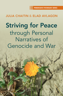 Striving for Peace through Personal Narratives of Genocide and War - Chaitin, Julia, and Avlagon, Elad