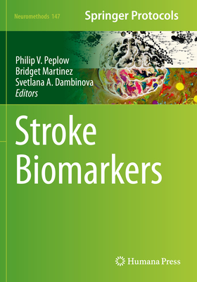 Stroke Biomarkers - Peplow, Philip V (Editor), and Martinez, Bridget (Editor), and Dambinova, Svetlana A (Editor)