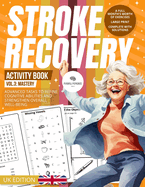 Stroke Recovery Activity Book 3 (UK Edition): Mastery: Advanced Challenges with UK Themes, Culminating Neural Reawakening